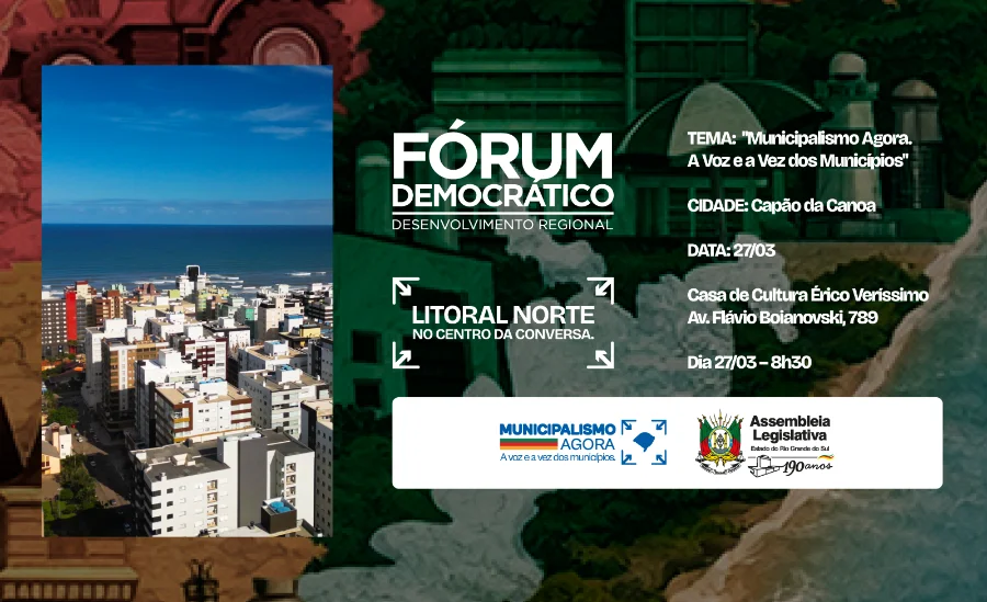 Fórum Democrático debate desenvolvimento em Capão da Canoa Peça gráfica de divulgação do Fórum Democrático sobre Desenvolvimento Regional em Capão da Canoa. O layout apresenta uma foto aérea da orla do Litoral Norte gaúcho, o selo da Assembleia Legislativa do RS e informações sobre a plenária de municipalismo na Casa de Cultura Érico Veríssimo.